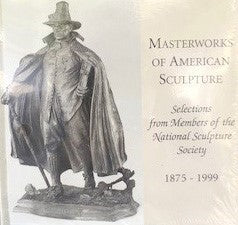 Masterworks of American Sculpture: Selections from the Members of the National Sculpture Society, 1875-1999 (Softbound)