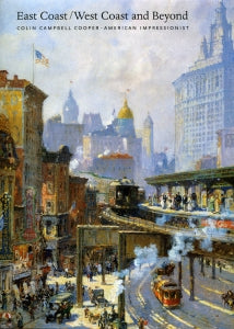 East Coast/West Coast and Beyond, Colin Campbell Cooper - American Impressionist, published in 2003 (Hardbound)