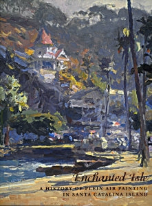 Enchanted Isle, A History of Plein Air Painting in Santa Catalina Island, published in 2003 (Hardbound)